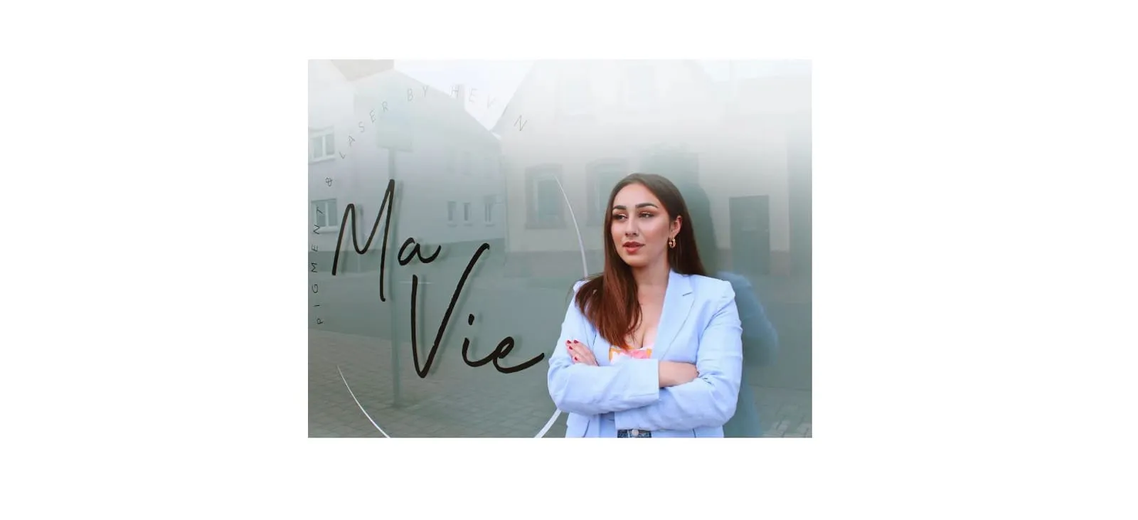 Ma Vie - Permanent & Laser by Hevin, Studio Waldsee